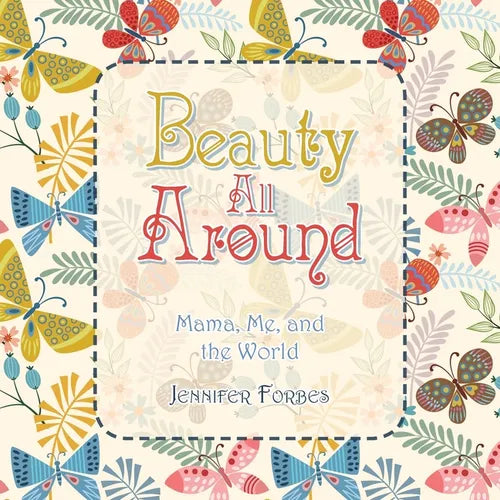 Beauty All Around: Mama, Me, and the World