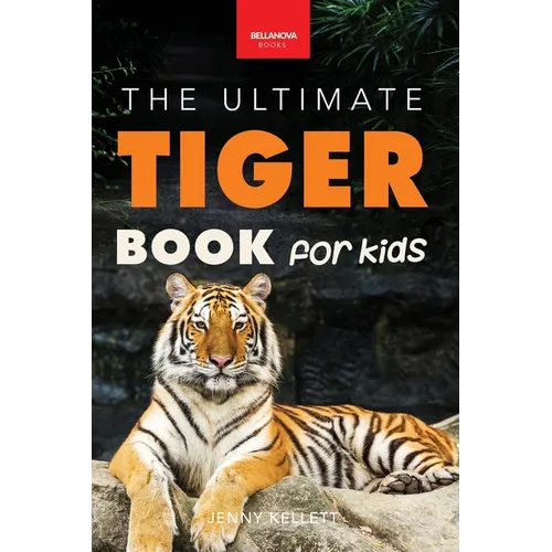 Tigers The Ultimate Tiger Book for Kids: Interactive Big Cat Discovery Guide with 100+ Facts, Species Photos, Endangered Wildlife Quiz & Puzzle for Ag