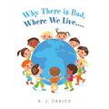 Why There Is Bad, Where We Live....