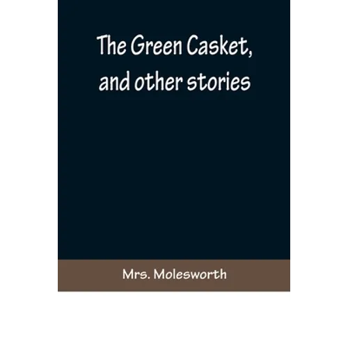 The Green Casket, and other stories