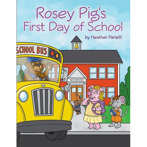 Rosey Pig's First Day of School