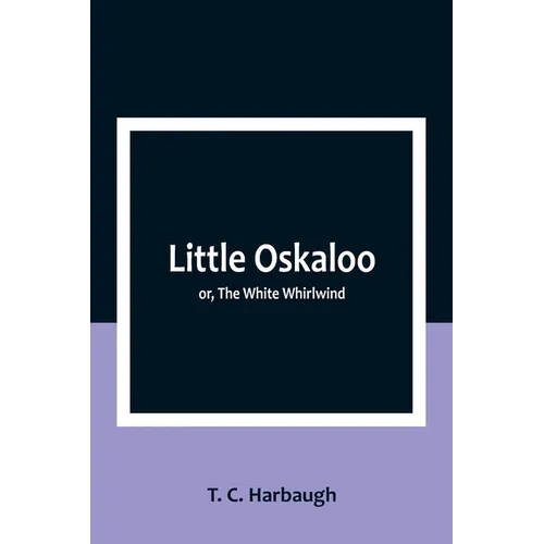 Little Oskaloo; or, The White Whirlwind