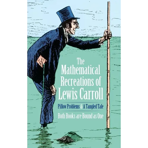The Mathematical Recreations of Lewis Carroll: Pillow Problems and a Tangled Tale