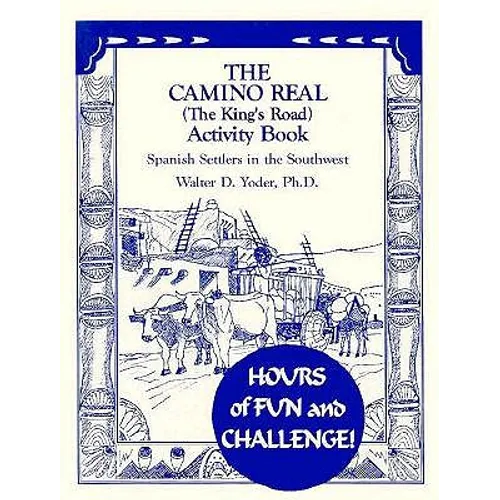 The Camino Real Activity Book: Spanish Settlers in the Southwest