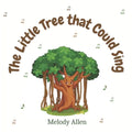 The Little Tree That Could Sing: A magical story about friendship and music for kids