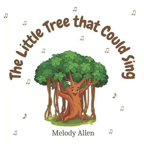 The Little Tree That Could Sing: A magical story about friendship and music for kids