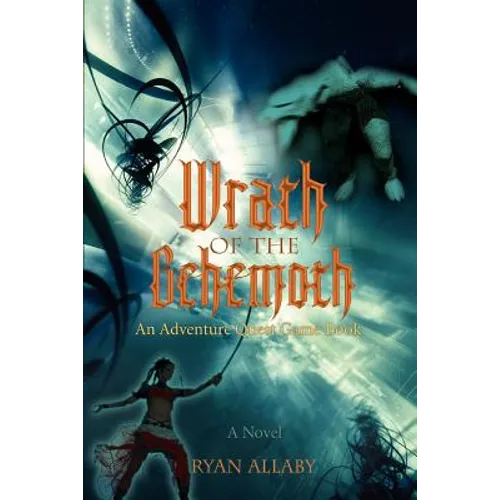 Wrath of the Behemoth: An Adventure Quest Game Book
