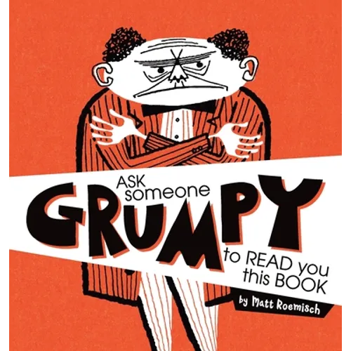 Ask Someone Grumpy to Read You This Book