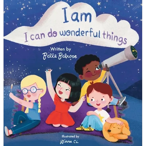 I Am, I Can Do Wonderful Things: Verses of Kindness, Self-Compassion, and Mindful Affirmations for Kids