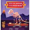 Otto's Epic Adventure at the Dinosaur Museum