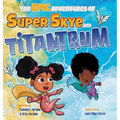The Epic Adventures of Super Skye and Titantrum
