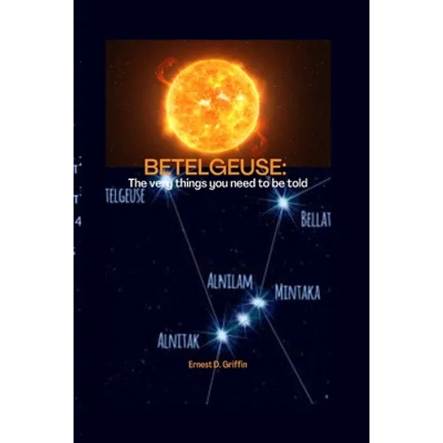 Betelgeuse: The Very Things You Need To Be Told