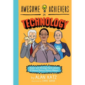 Awesome Achievers in Technology: Super and Strange Facts about 12 Almost Famous History Makers