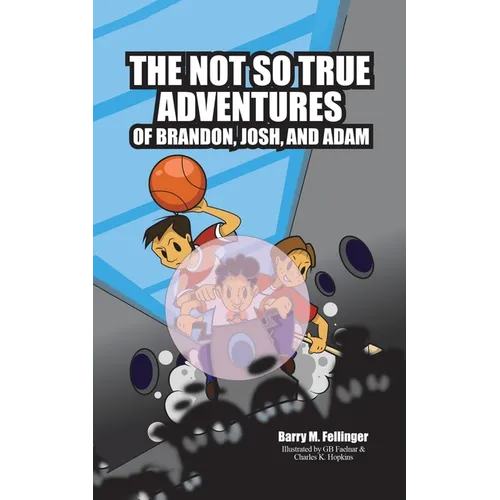 The Not so True Adventures of Brandon, Josh, and Adam