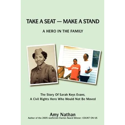 Take a Seat -- Make a Stand: A Hero in the Family: The Story of Sarah Key Evans, a Civil Rights Hero Who Would Not Be Moved