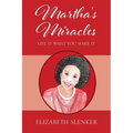 Martha's Miracles: Life is What You Make it