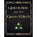 Grimoire For The Green Witch: (Coloured Parchment Interior 4) The Complete Theurgy Book of Your Own Shadows, Spells, Potion, Charms and The History