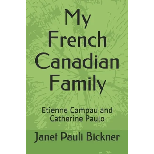 My French Canadian Family: Etienne Campau and Catherine Paulo