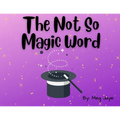 The Not So Magic Word
