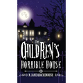The Children's Horrible House