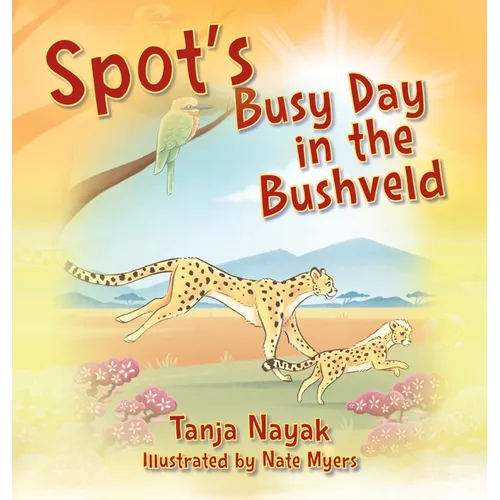 Spot's Busy Day in the Bushveld