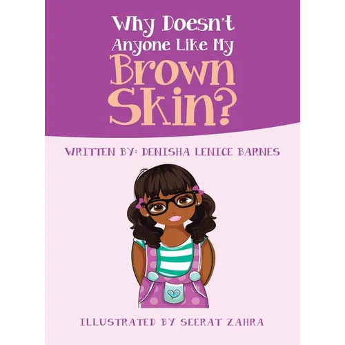 Why Doesn't Anyone Like My Brown Skin?