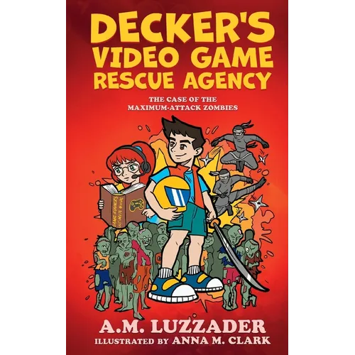 Decker's Video Game Rescue Agency: The Case of the Maximum-Attack Zombies