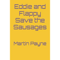 Eddie and Flappy Save the Sausages