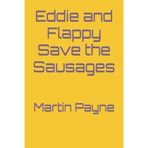 Eddie and Flappy Save the Sausages
