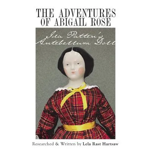 The Adventures of Abigail Rose - Ida Patten's Antebellum Doll