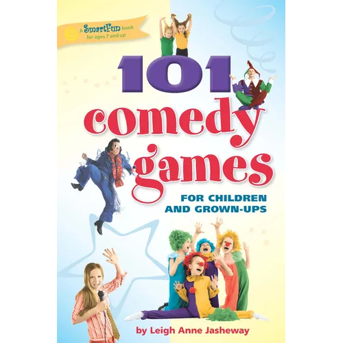 101 Comedy Games for Children and Grown-Ups
