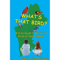 What's That Bird? - A Kid's Guide to Backyard Birds of New England