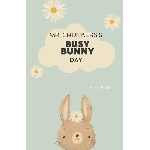 Mr. Chunkers's Busy Bunny Day