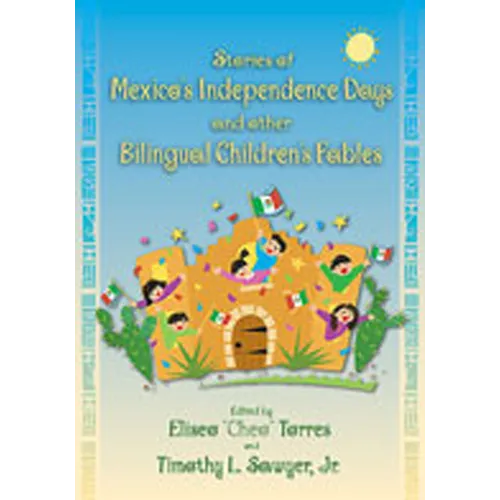 Stories of Mexico's Independence Days and Other Bilingual Children's Fables
