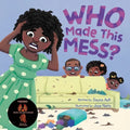 Who Made This Mess?: A Children's Picture Book with Positive Gentle Parenting Principles