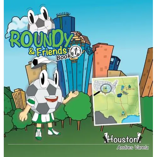 Roundy and Friends: Soccertowns Book 1 - Houston