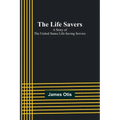 The Life Savers: A story of the United States life-saving service