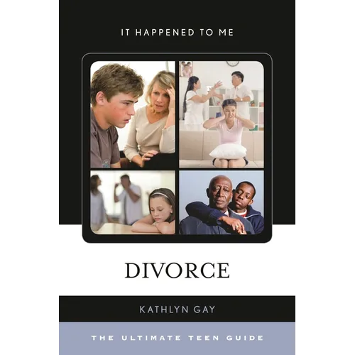 Divorce: The Ultimate Teen Guide
