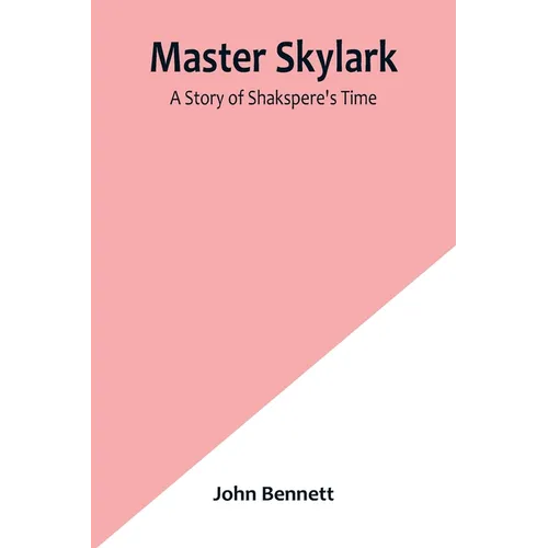 Master Skylark: A Story of Shakspere's Time