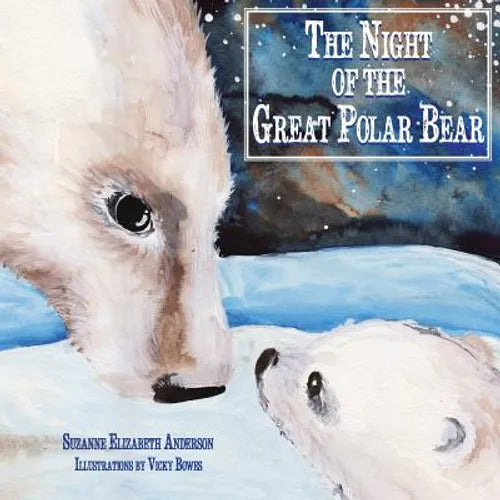The Night of the Great Polar Bear: An Inspirational Book About Following Your Dreams