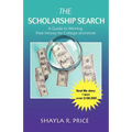 The Scholarship Search: A Guide to Winning Free Money for College and More