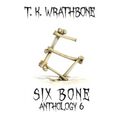 Six Bone: Anthology 6