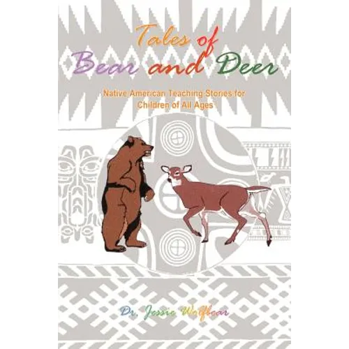 Tales of Bear and Deer: Native American Teaching Stories for Children of All Ages