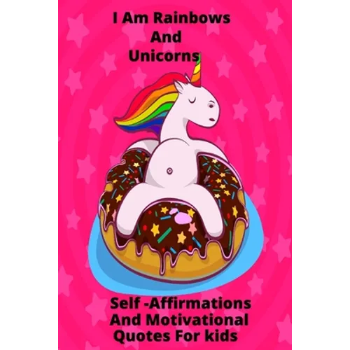 I Am Rainbows And Unicorns Self Affirmations For Kids