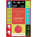 How To Count To 10: A Simple Book For Beginners Written and Illustrated by a Six Year Old