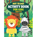 Dot to Dot Activity Book for Kids: Connect the Dots and Coloring Fun for Kids Ages 4-8