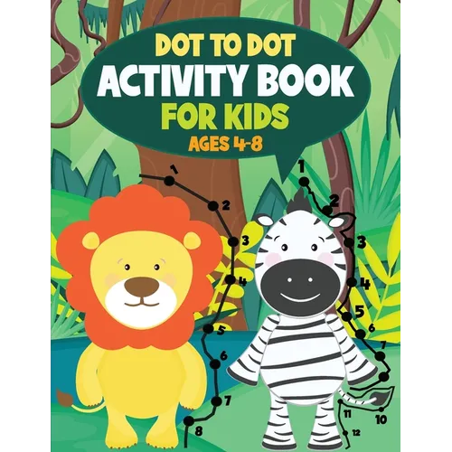 Dot to Dot Activity Book for Kids: Connect the Dots and Coloring Fun for Kids Ages 4-8