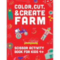 Color, Cut, & Create Farm: Scissor craft activity book for kids