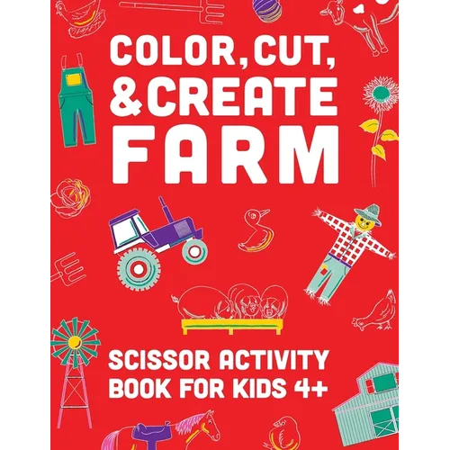 Color, Cut, & Create Farm: Scissor craft activity book for kids