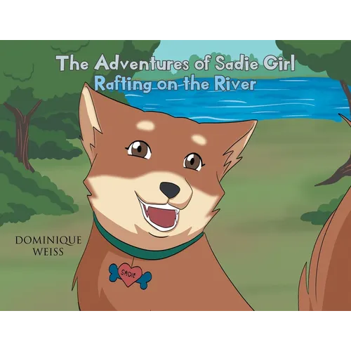 The Adventures of Sadie Girl: Rafting on the River